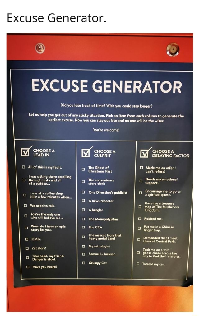 Excuse Generator. EXCUSE GENERATOR Did you lose track of time? Wish you