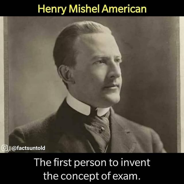 Henry Mishel American @factsuntold The first person to invent the ...
