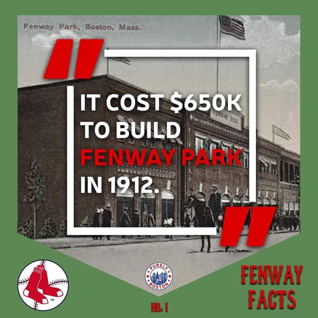 Fenway Park, Boston, Mass. IT COST 650K TO BUILD I iFunny