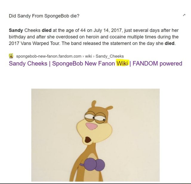 Did Sandy From SpongeBob die? Sandy Cheeks died at the age of 44 on