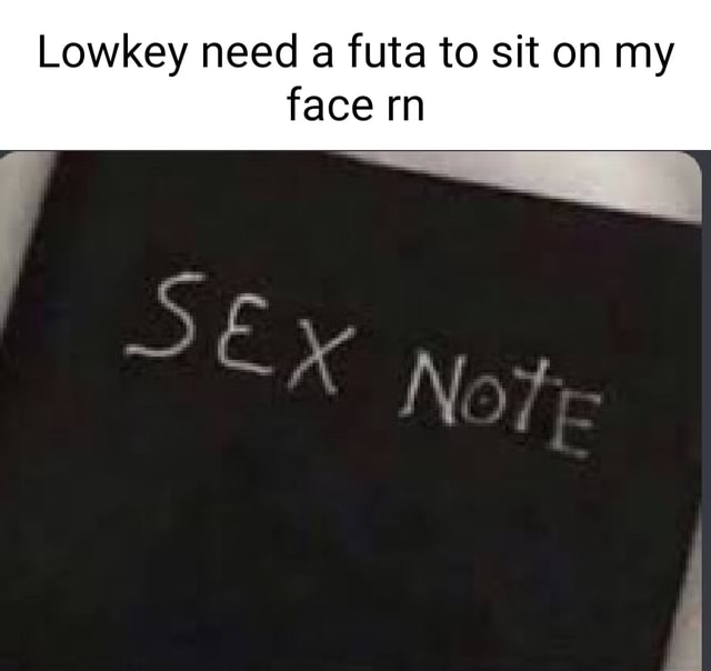 Lowkey Need A Futa To Sit On My Face Rn