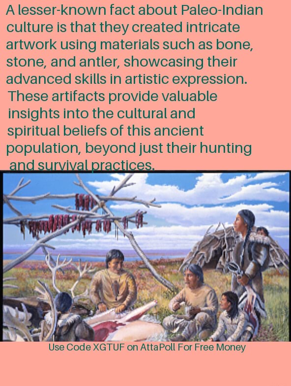 A lesser-known fact about Paleo-Indian culture is that they created ...