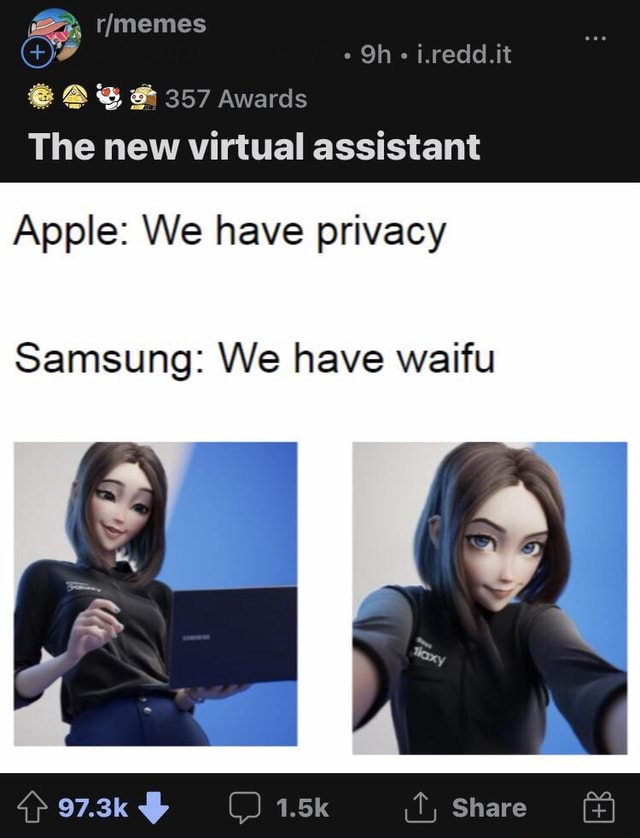 Rimemes Oh I Redd It Ss 357 Awards The New Virtual Assistant Apple We Have Privacy Samsung We Have Waitu 97 3k 1 5k T Share America S Best Pics And Videos