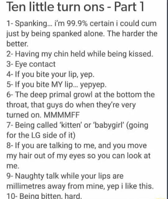 Ten little turn ons - Part1 1- Spanking... i'm 99,9% certain i could ...