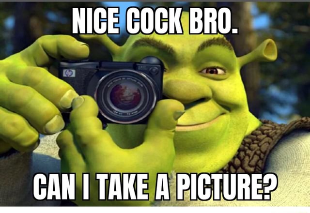 Nice Cock Bro Op Can Take A Picture Ifunny 