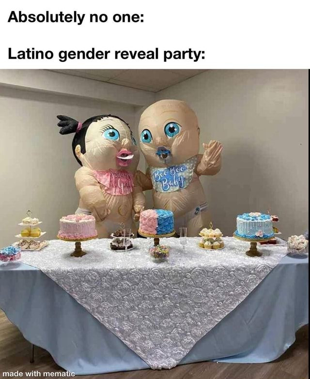 Absolutely no one Latino gender reveal party iFunny