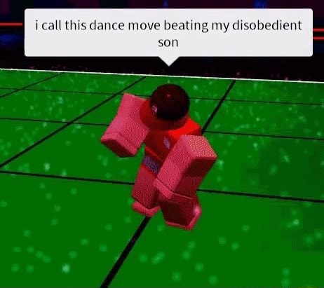 -I i call this dance move beating my disobedient son - iFunny