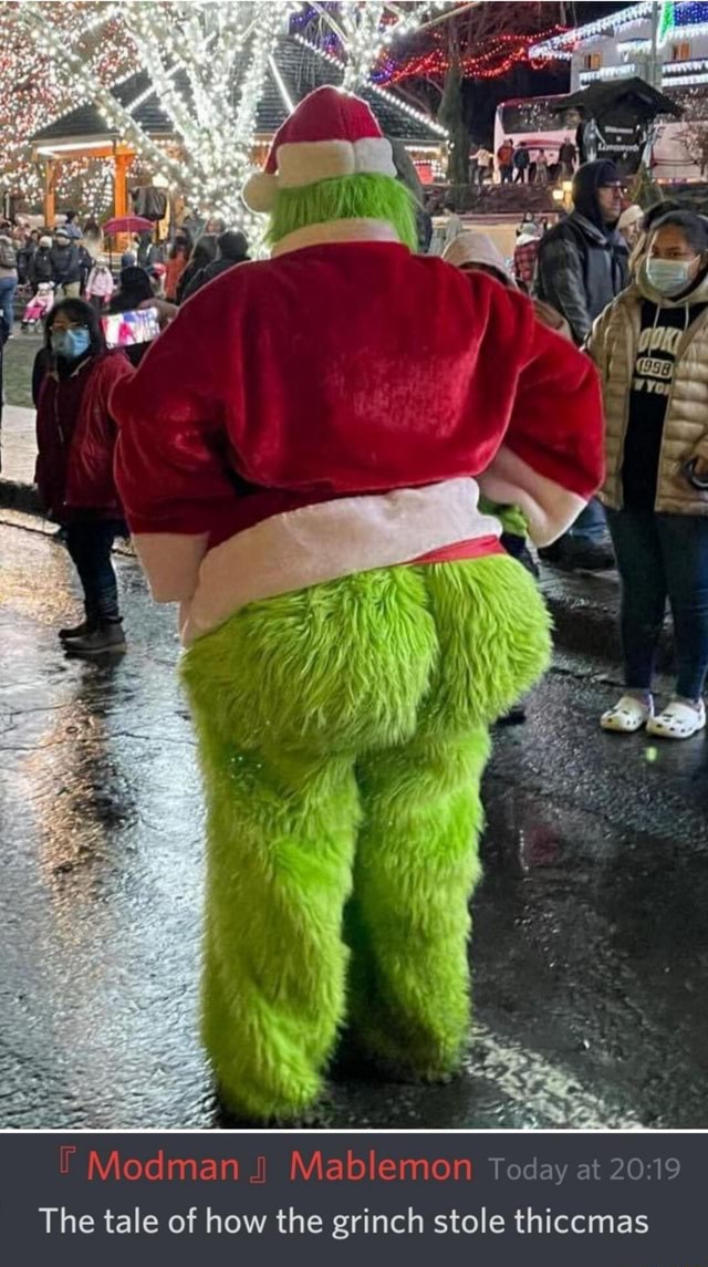 Today at The tale of how the grinch stole thiccmas - iFunny