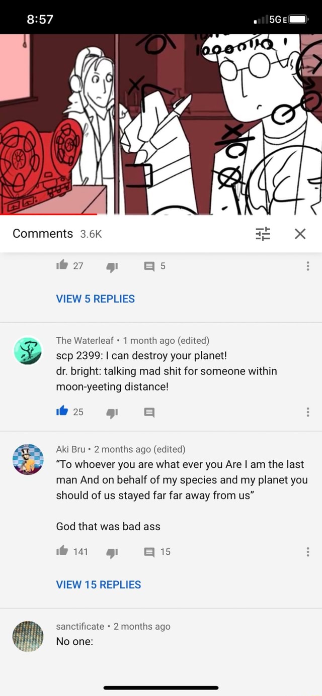 E Ago Edited Scp 2399 I Can Destroy Your Planet Dr Bright Talking Mad Shit For Someone Within Moon Yeeting Distance 2 Months Ago Edited To Whoever You Are What Ever You Are