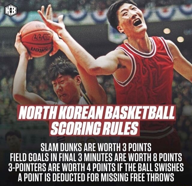 NORTH KOREAN BASKETBALL SCORING RULES SLAM DUNKS ARE WORTH 3 POINTS