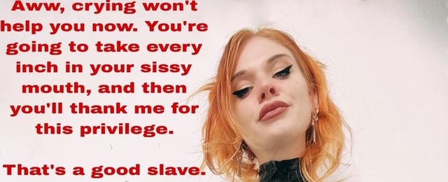 AGAR crying won't help you now. You're going to take every inch in your