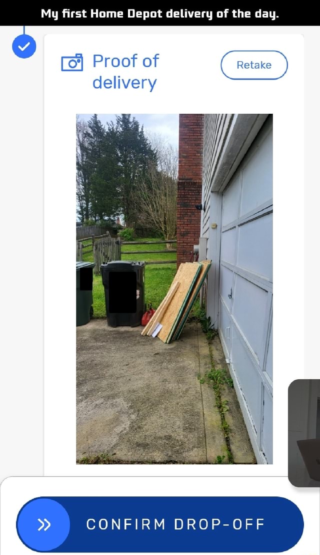 My first Home Depot delivery of the day. Retake Proof of delivery