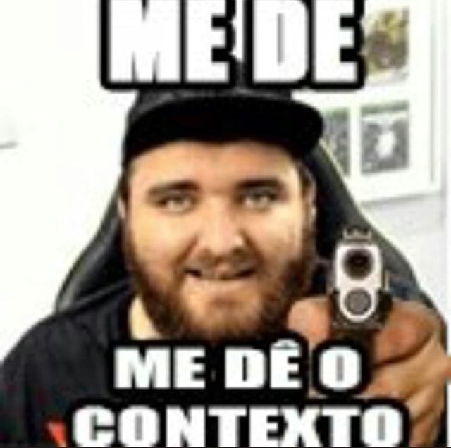 MEDE ME DE O CONTEXTO iFunny Brazil