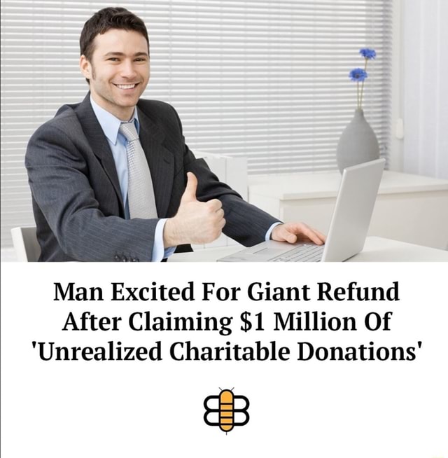 man-excited-for-giant-refund-after-claiming-1-million-of-unrealized