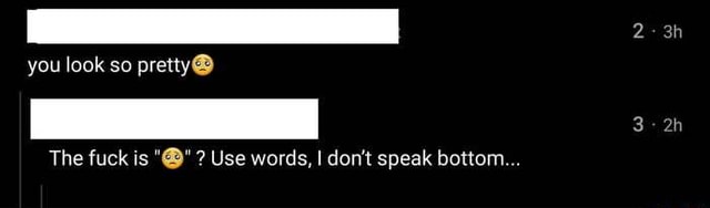 You Look So The Fuck Is Use Words I Don T Speak Bottom Ifunny