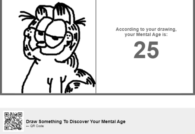 According to your drawing, your Mental Age is: 25 Draw Something To