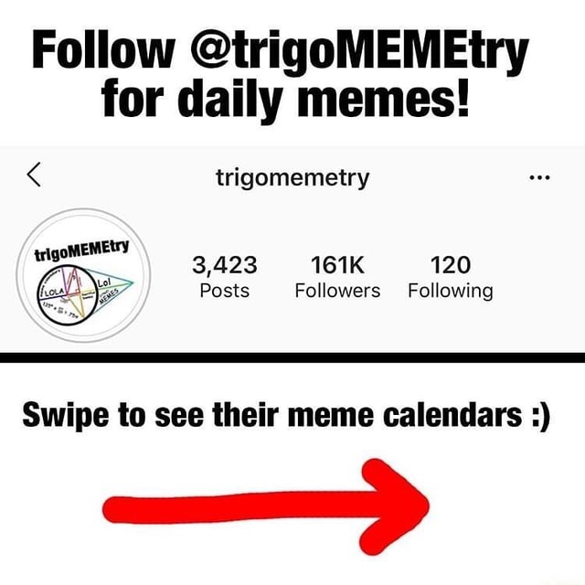 Follow trigoMEMEtry for daily memes!