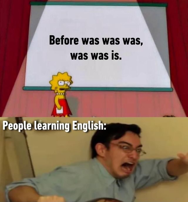 before-was-was-was-was-was-is-people-learning-english-ifunny