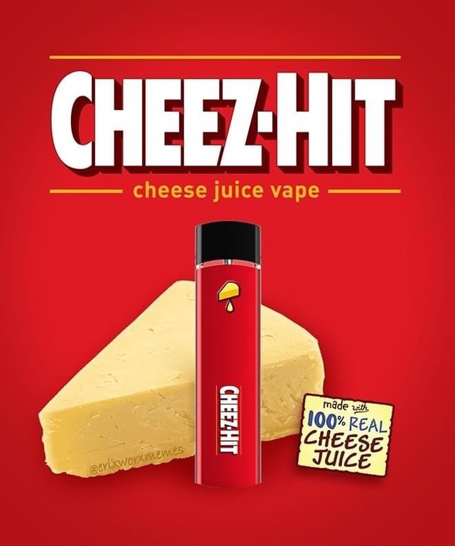 CHEEZHIT cheese juice vape made 100 CHEESE JUICE iFunny