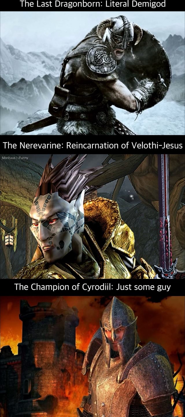 The Last Dragonborn: Literal Demigod The Nerevarine: Reincarnation of ...