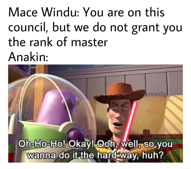 Mace Windu You are on this council, but we do not grant you the rank