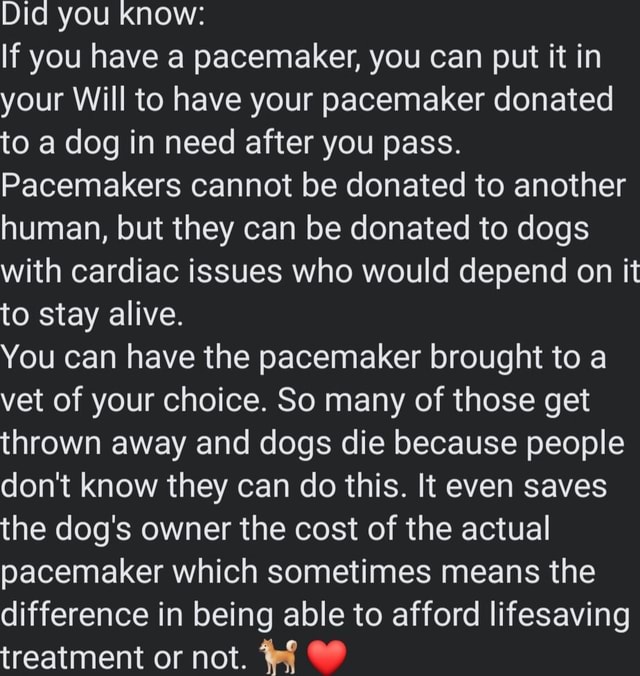 Did you Know If you have a pacemaker, you can put it in your Will to