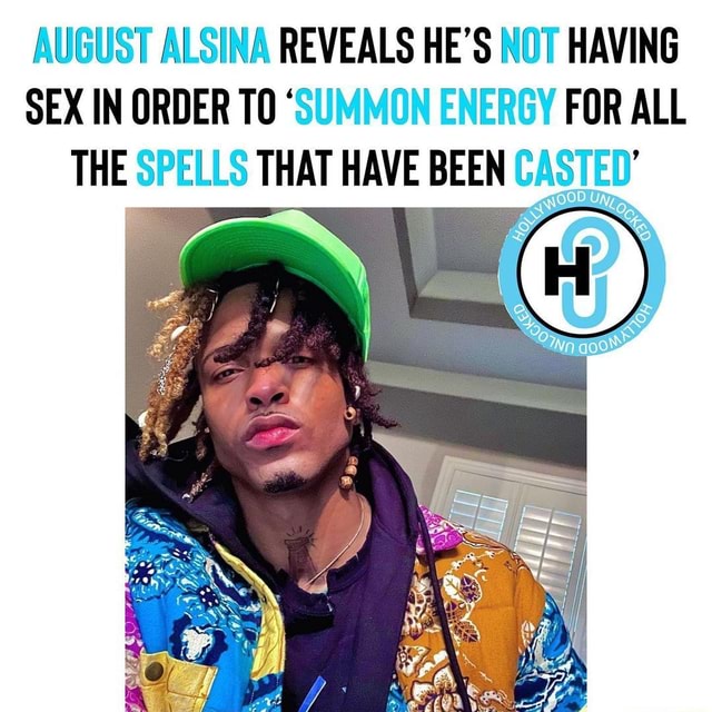 August Alsina Reveals He S Not Having Sex In Order To Summon Energy For All The Spells That