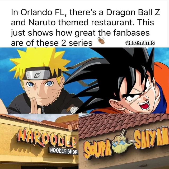 In Orlando Fl There S A Dragon Ball Z And Naruto Themed Restaurant This Just Shows How Great The Fanbases Are Of These 2 Series