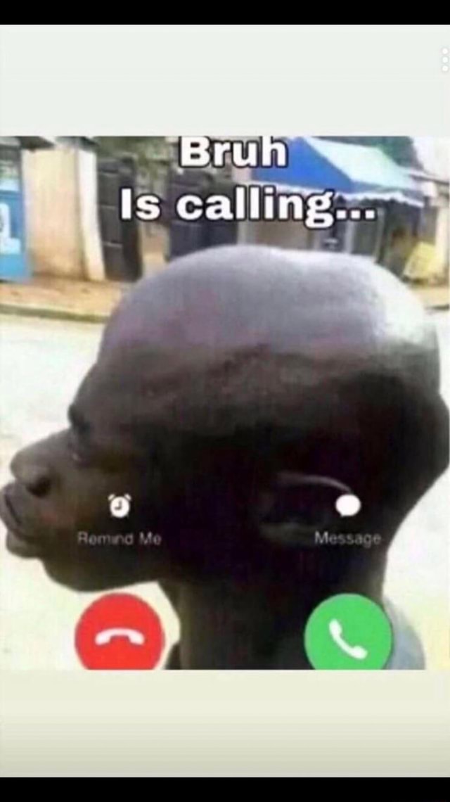 Bruh Is Calling IFunny