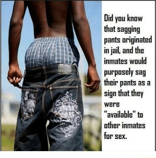 Did You Know That Sagging Pants Originated In Jail And The Inmates