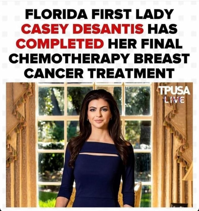 Florida First Lady Casey Desantis Has Completed Her Final Chemotherapy Breast Cancer Treatment 