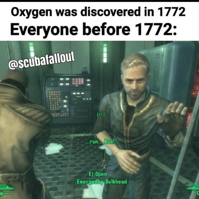 Oxygen was discovered in 1772 Everyone before 1772 )