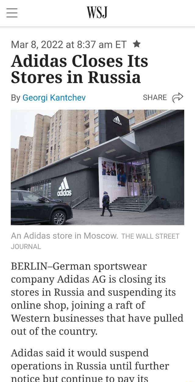 WSJ Mar 8, 2022 at am ET Adidas Closes Its Stores in Russia By