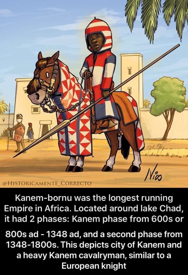 HISTORICAMENTE_CORRECTO Kanembornu was the longest running Empire in