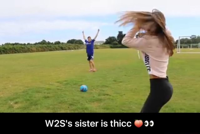W2s S Sister Is Thicc 🍑👀