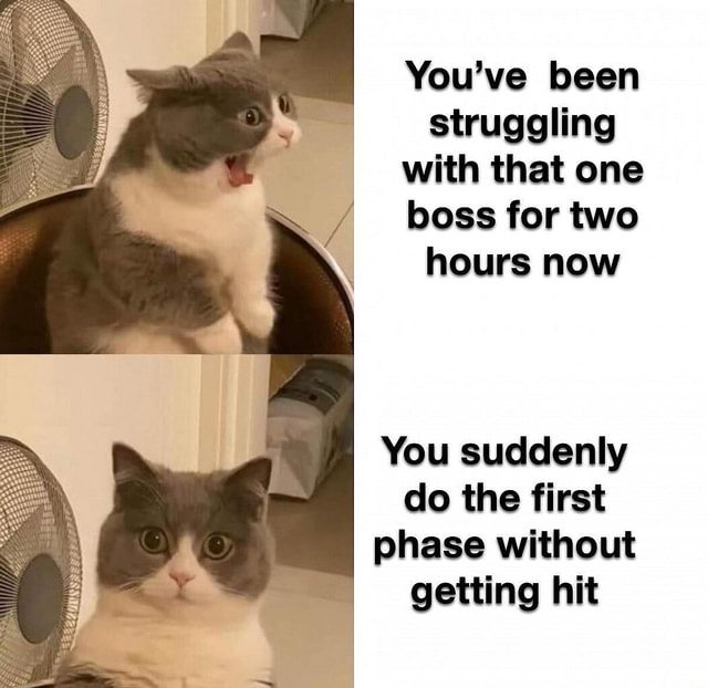 You've been struggling with that one ,I boss for two hours now You ...