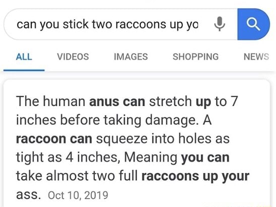 Stick The human anus can stretch up to 7 inches before taking damage. A