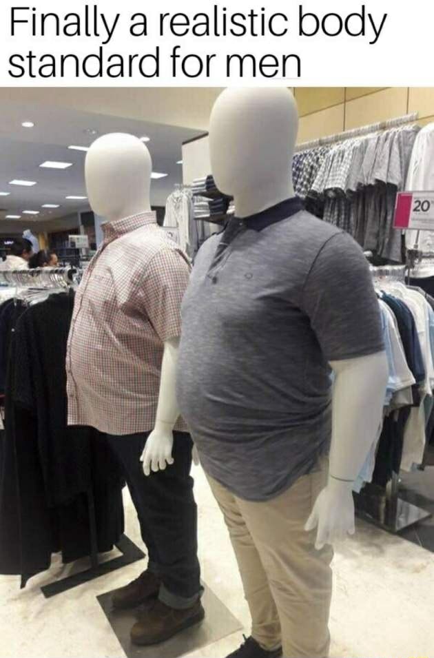 Finally a realistic body standard for men I - iFunny