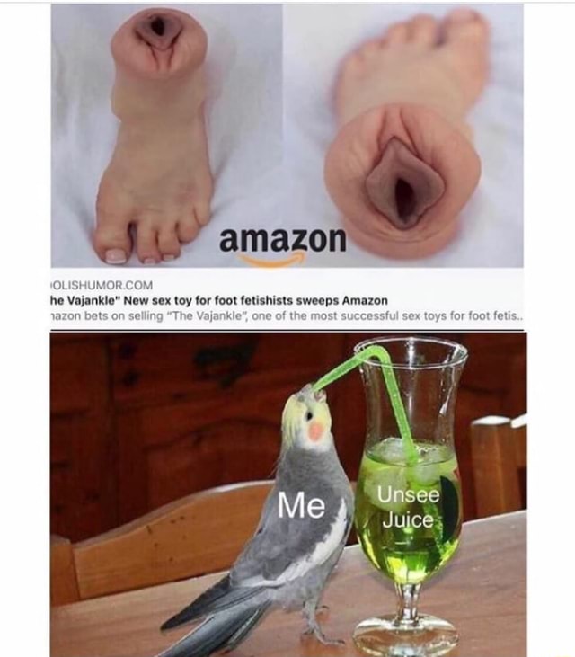 Amazon OLISHUMOR he Vajankle" New sex toy for foot fetishists sweeps Amazon  yazon bets on selling "The le one of t ost successful sex toys for foot  fetis Me, Ursee - iFunny