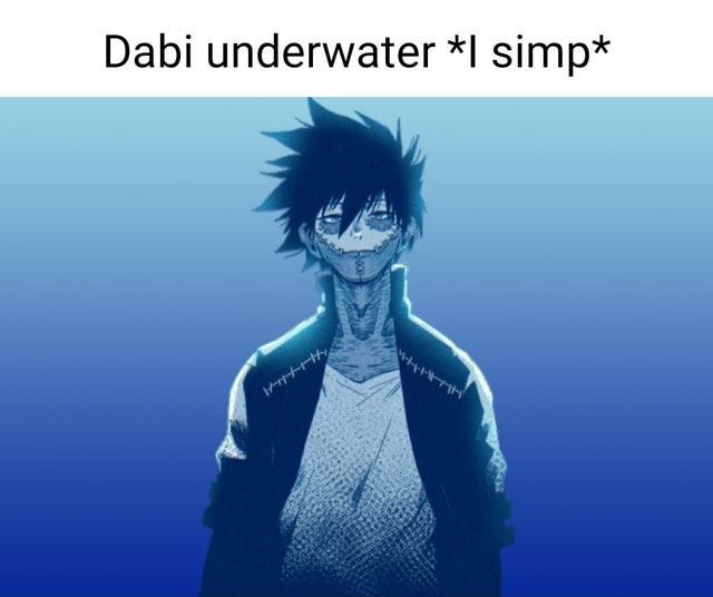 Dabi underwater simp* - America’s best pics and videos