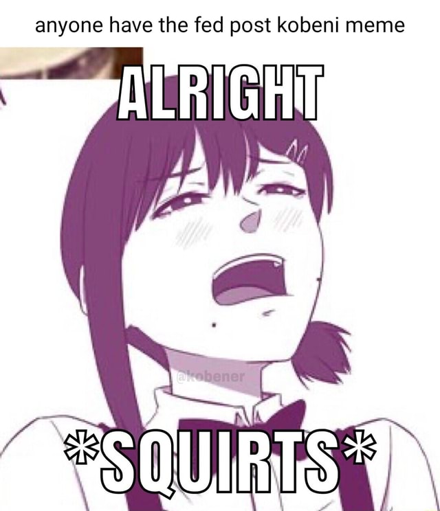 Anyone have the fed post kobeni meme I I I I I I - iFunny