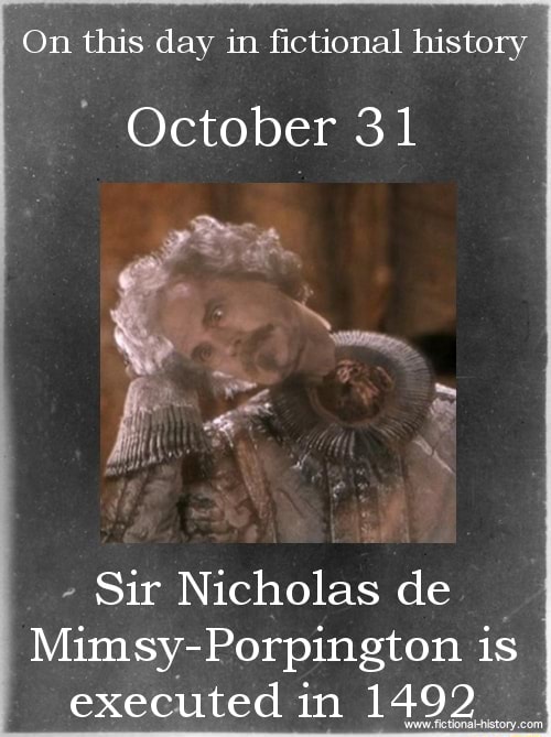 On this day in fictional history October 31 - Sir Nicholas de Mimsy ...