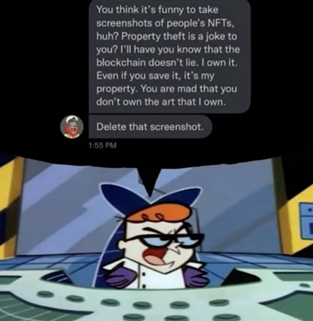 You think it's funny to take screenshots of people's NFTs, huh