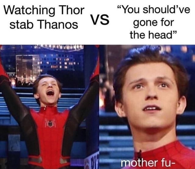 Watching Thor You Should Ve Stab Thanos Vs Gone For The Head