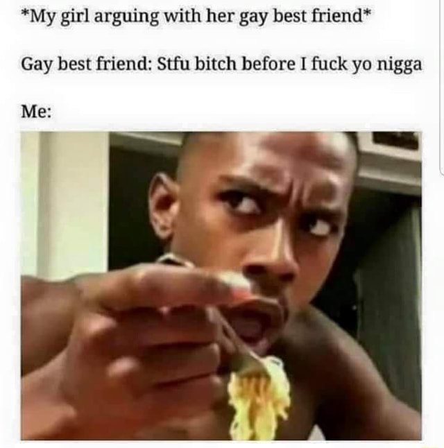Do friend to your gay is when what What’s the