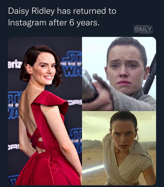 Daisy Ridley has returned to Instagram after 6 years. DAILY - iFunny