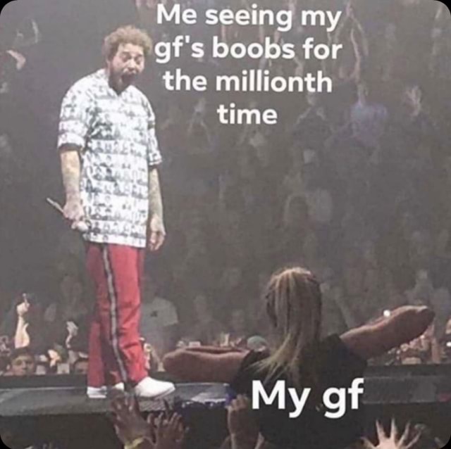 Me my I gf's boob for the =,My - iFunny