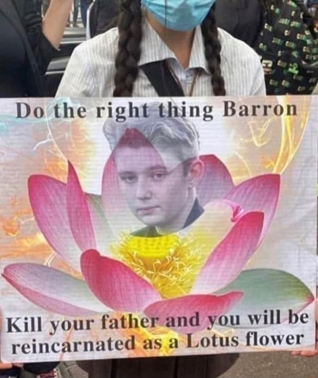 Do the right thing Barron Kill your father and you will be reincarnated