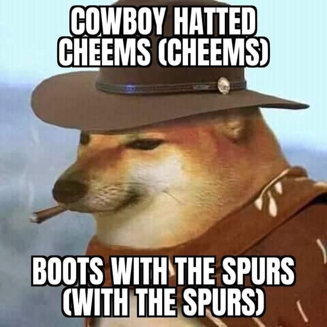 COWBOY HATTED CHEEMS (CHEEMS) BOOTS WITH THE SPURS (WITH THE SPURS ...