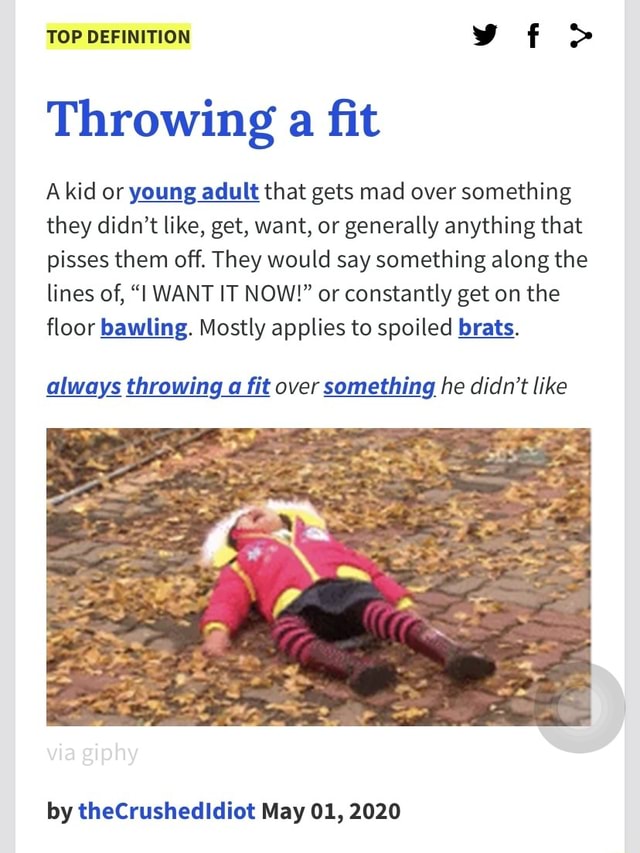 TOP DEFINITION yf > Throwing a fit Akid or young adult that gets mad over something they didn't